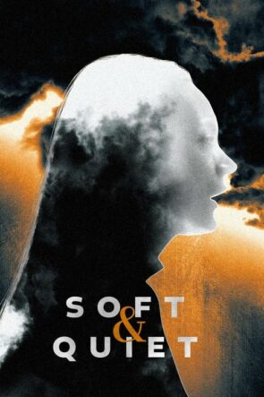 Soft & Quiet izle (2022)