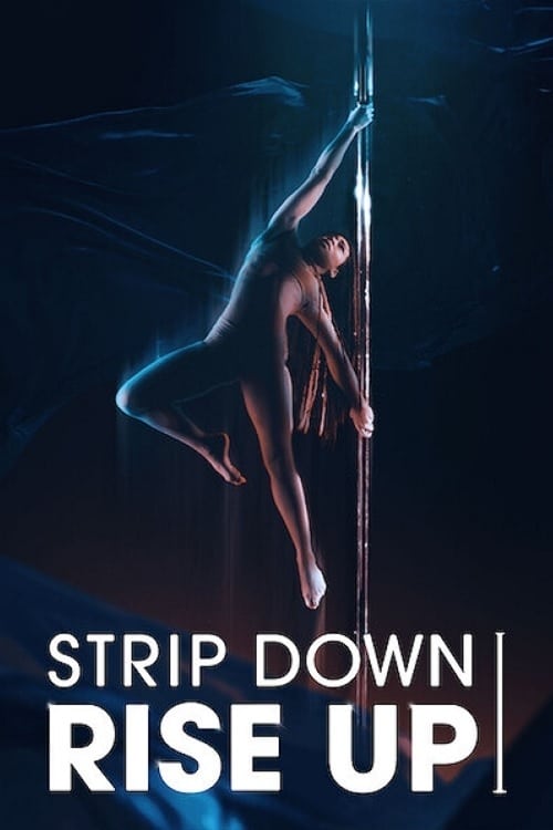 Strip Down, Rise Up: Kadınların Direk Dansıyla Yükselişi izle (2021)